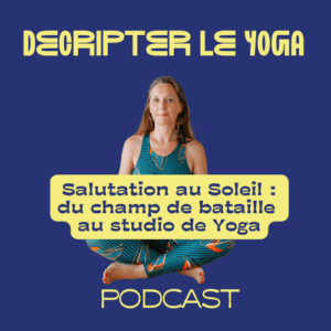 Podcast n°1 : l’histoire méconnue de la salutation au soleil